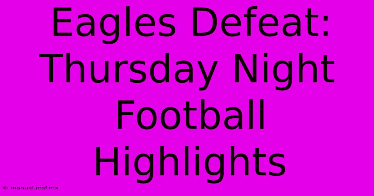 Eagles Defeat: Thursday Night Football Highlights