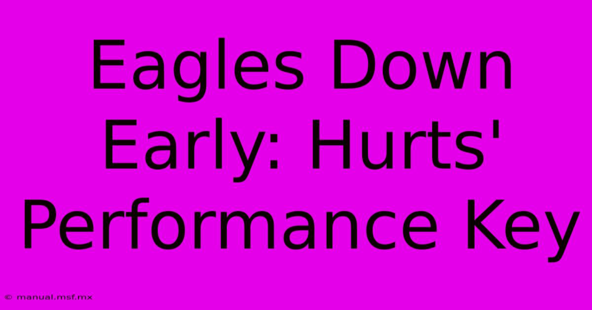 Eagles Down Early: Hurts' Performance Key