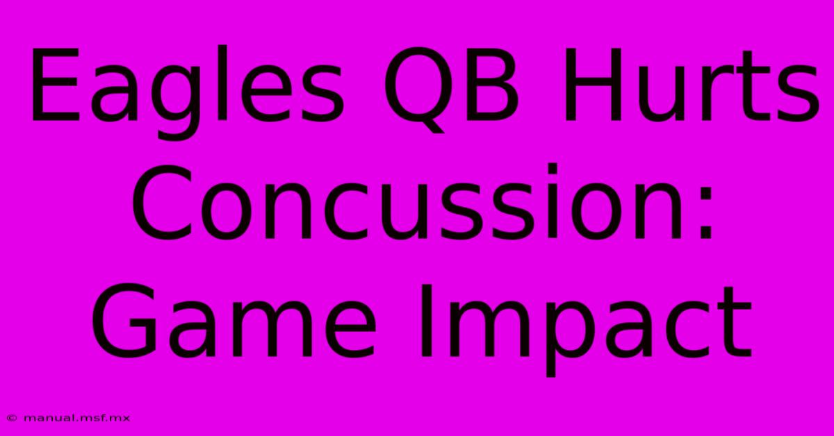 Eagles QB Hurts Concussion: Game Impact 