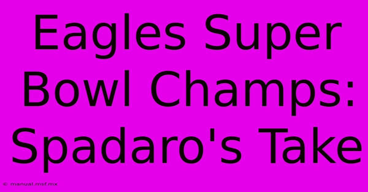 Eagles Super Bowl Champs: Spadaro's Take