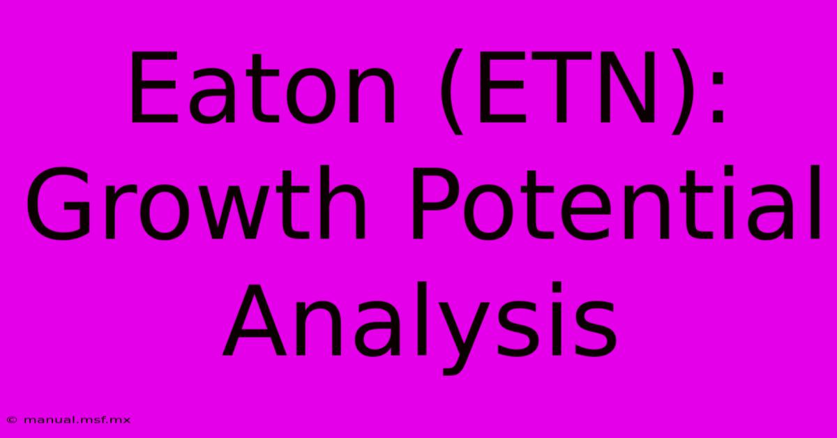 Eaton (ETN): Growth Potential Analysis