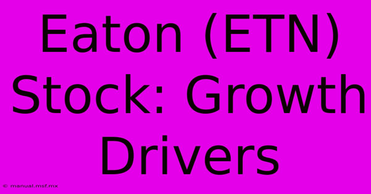 Eaton (ETN) Stock: Growth Drivers