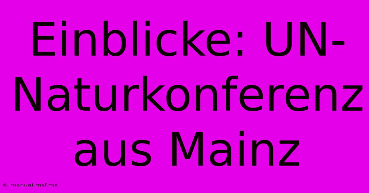 Einblicke: UN-Naturkonferenz Aus Mainz 