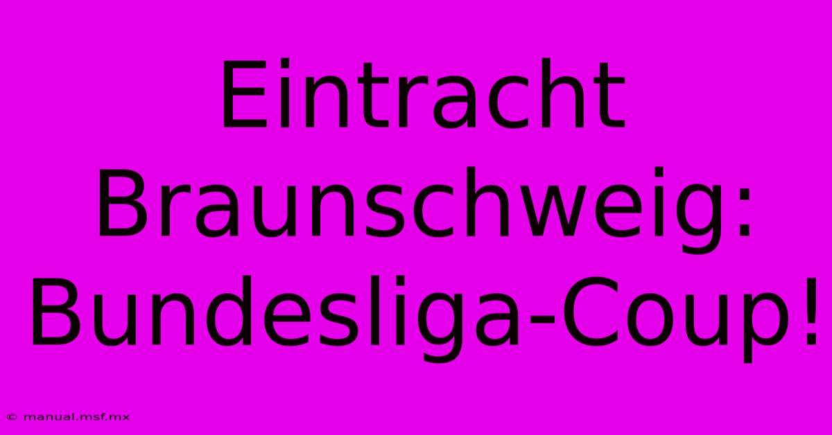 Eintracht Braunschweig: Bundesliga-Coup!