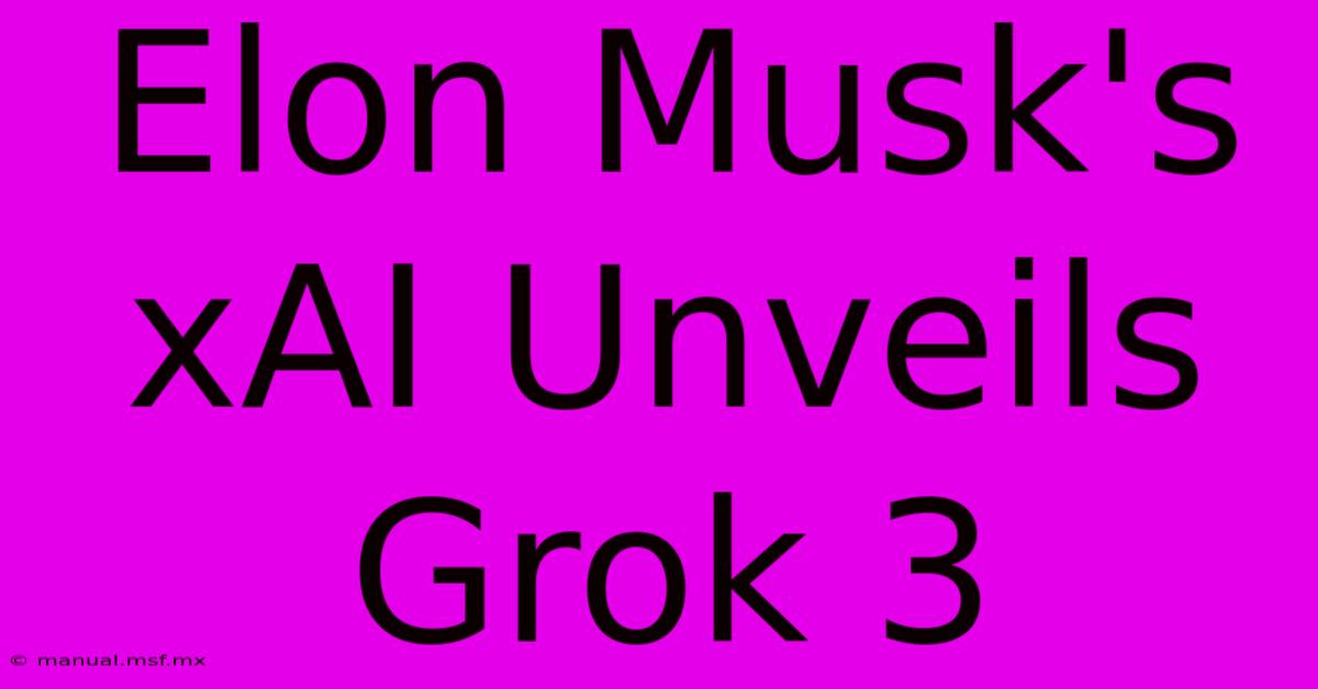 Elon Musk's XAI Unveils Grok 3