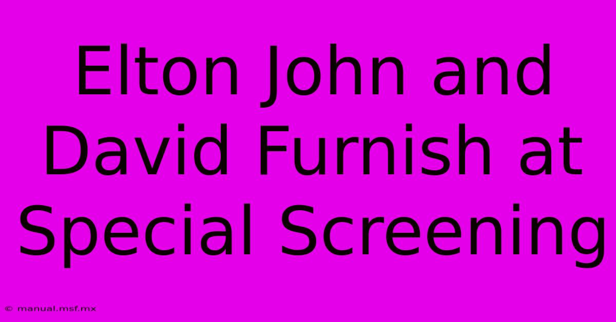 Elton John And David Furnish At Special Screening