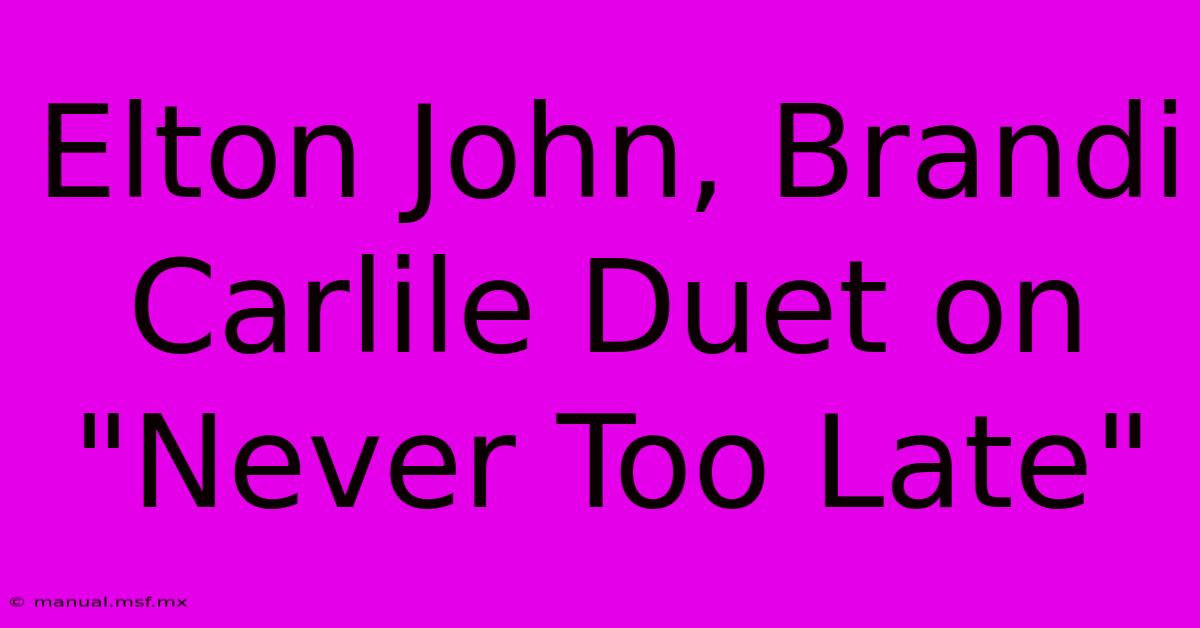 Elton John, Brandi Carlile Duet On 