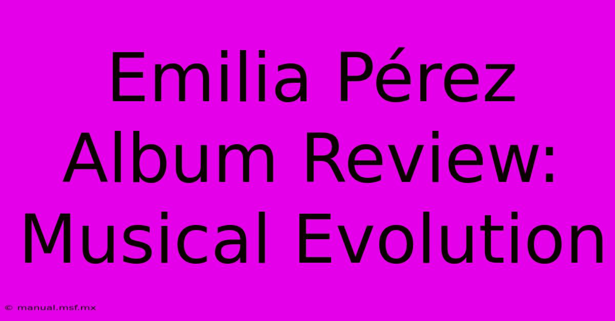 Emilia Pérez Album Review: Musical Evolution