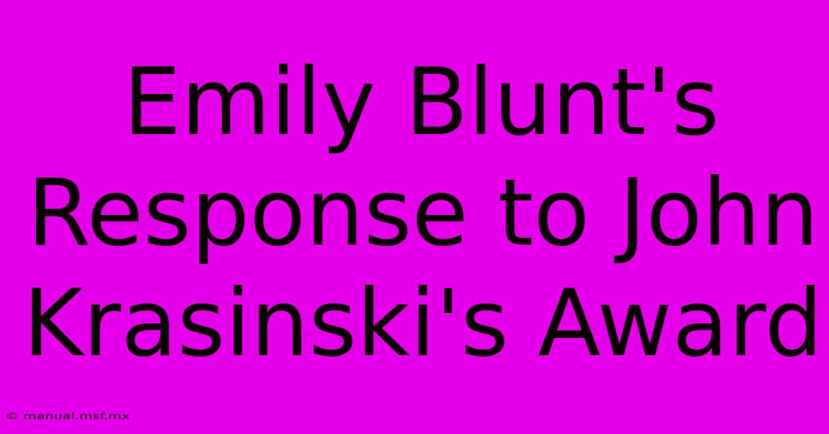 Emily Blunt's Response To John Krasinski's Award