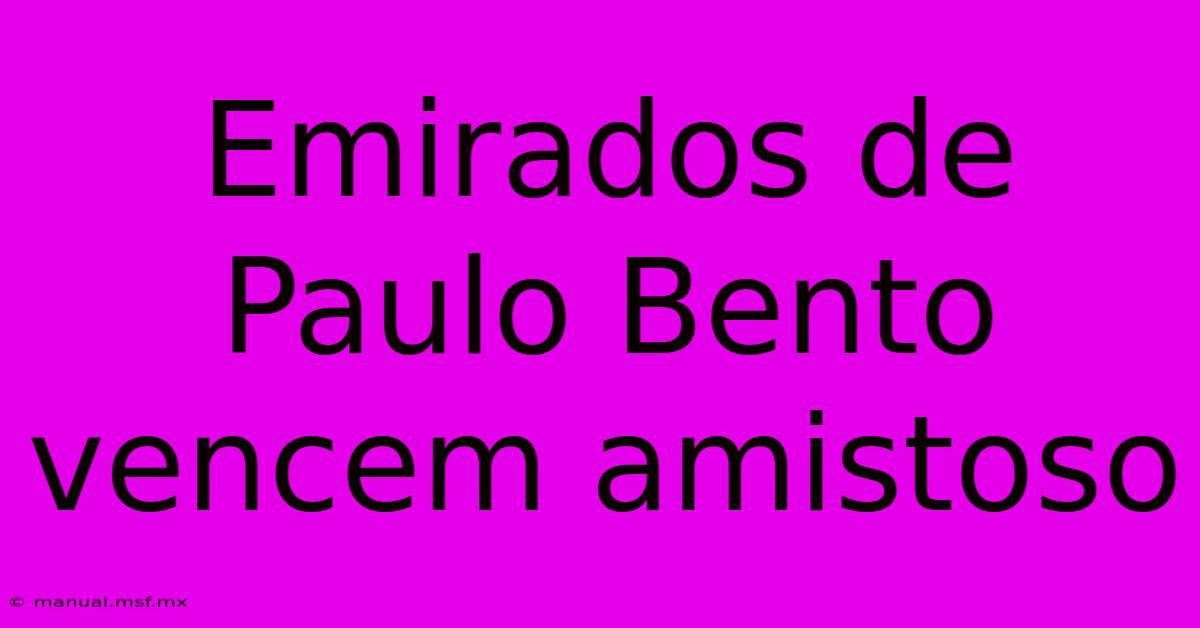 Emirados De Paulo Bento Vencem Amistoso 