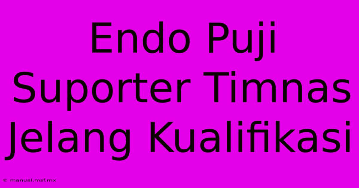 Endo Puji Suporter Timnas Jelang Kualifikasi