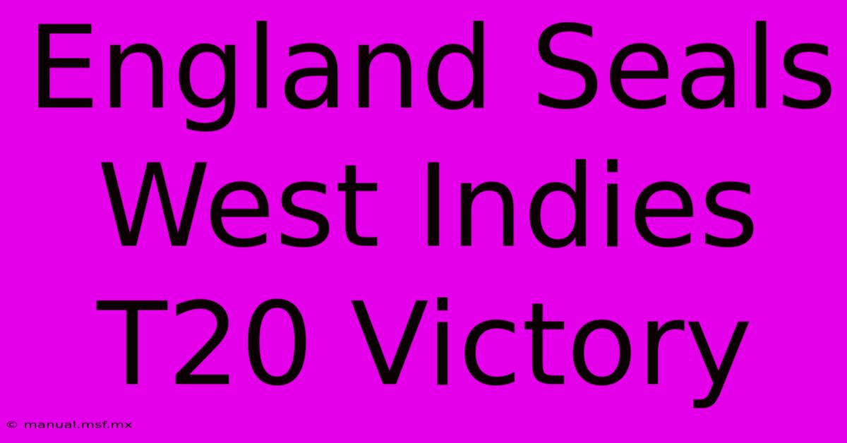 England Seals West Indies T20 Victory