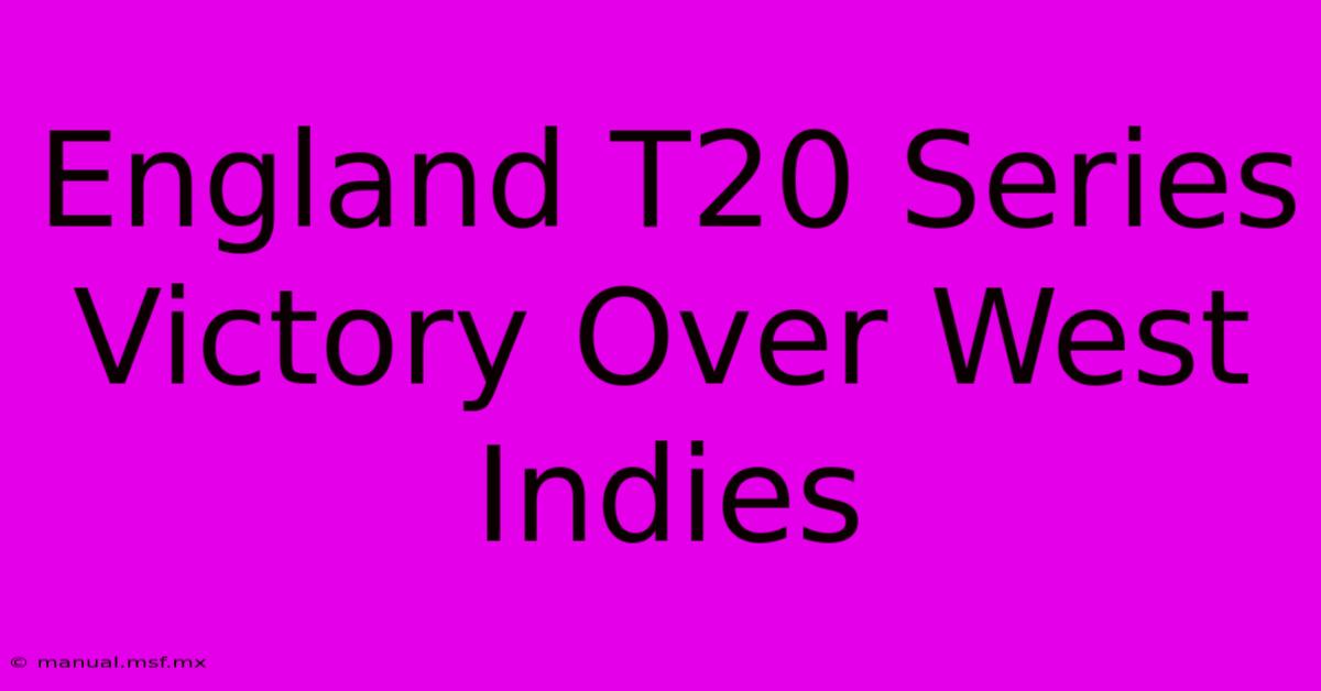 England T20 Series Victory Over West Indies