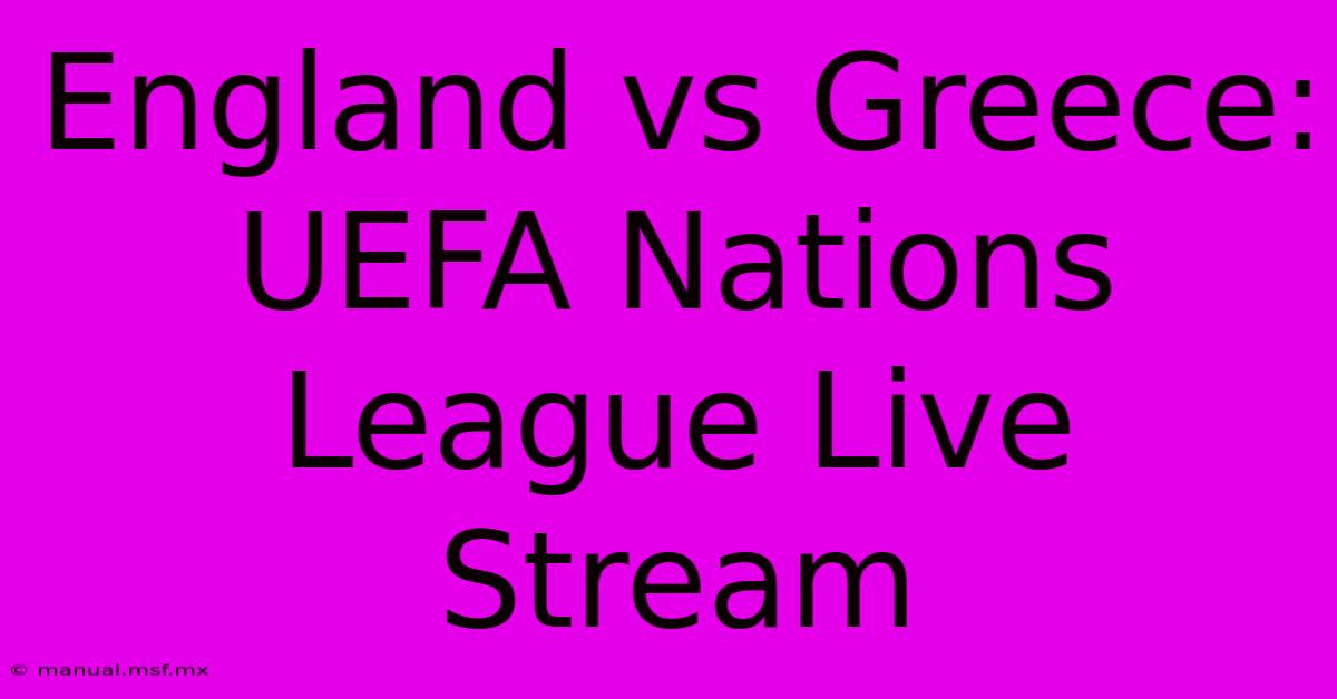 England Vs Greece: UEFA Nations League Live Stream