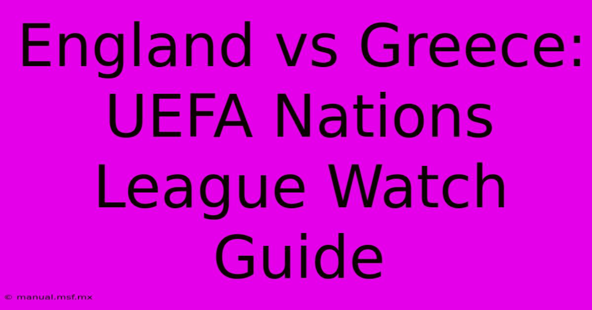 England Vs Greece: UEFA Nations League Watch Guide