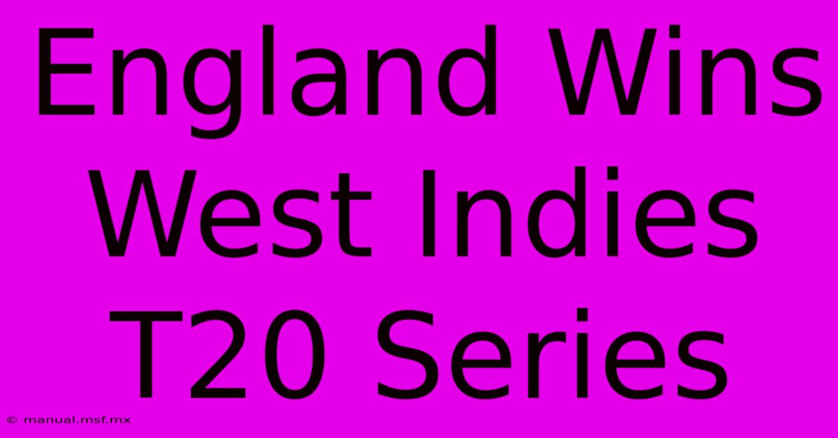 England Wins West Indies T20 Series