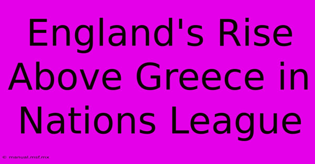 England's Rise Above Greece In Nations League