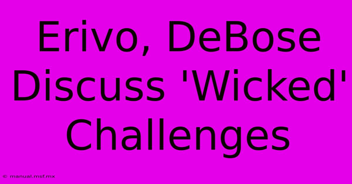 Erivo, DeBose Discuss 'Wicked' Challenges