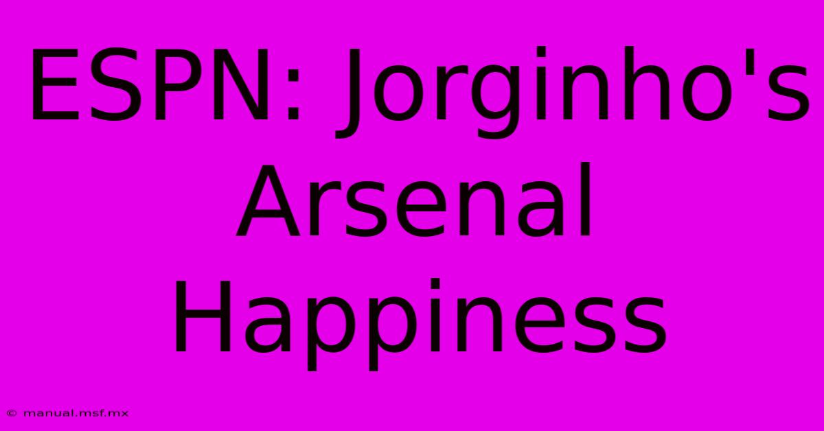 ESPN: Jorginho's Arsenal Happiness