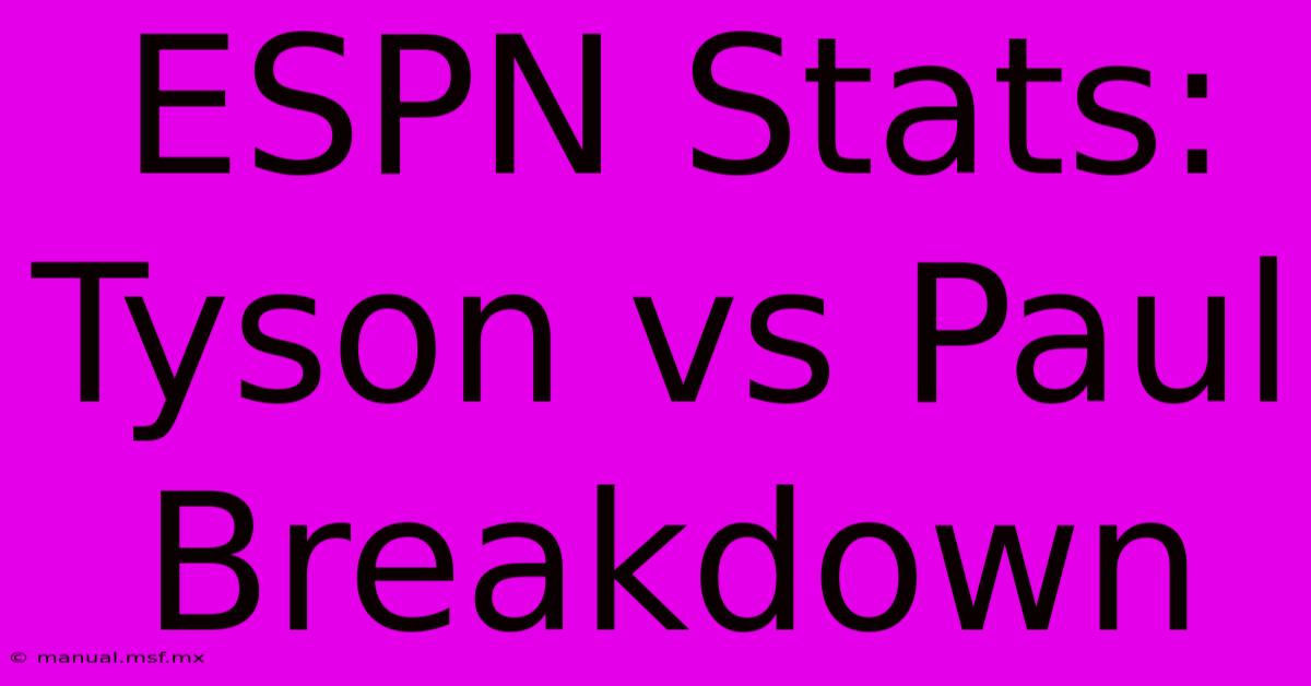 ESPN Stats: Tyson Vs Paul Breakdown