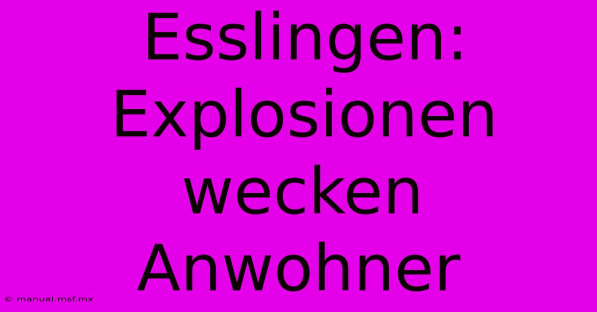 Esslingen: Explosionen Wecken Anwohner