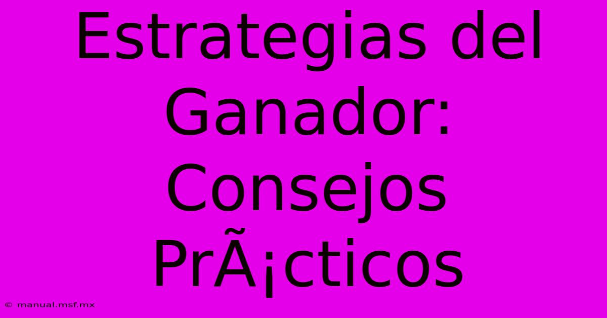 Estrategias Del Ganador: Consejos PrÃ¡cticos