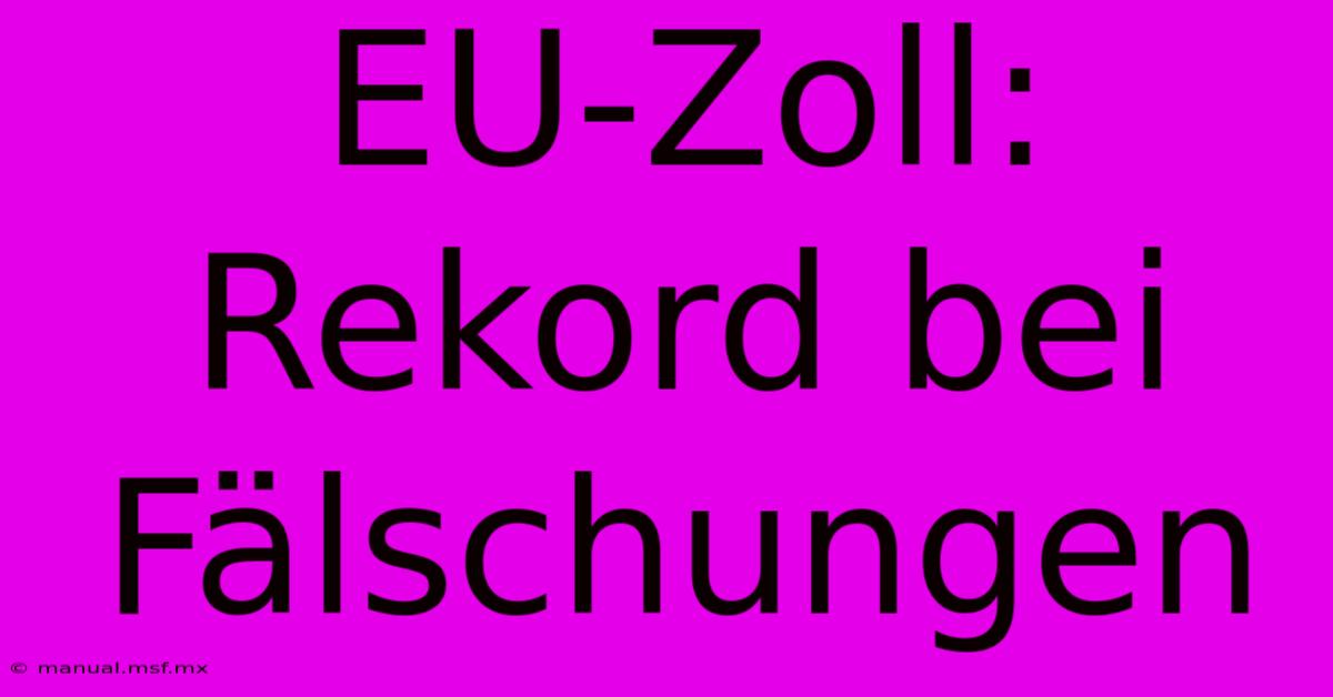 EU-Zoll: Rekord Bei Fälschungen