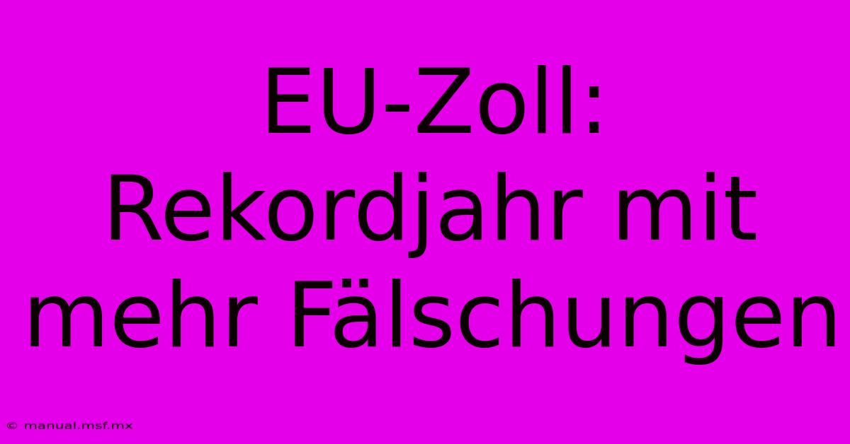 EU-Zoll: Rekordjahr Mit Mehr Fälschungen