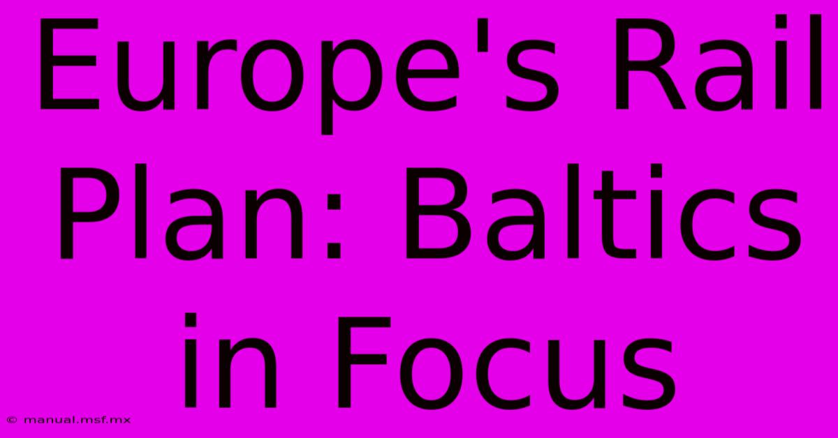 Europe's Rail Plan: Baltics In Focus