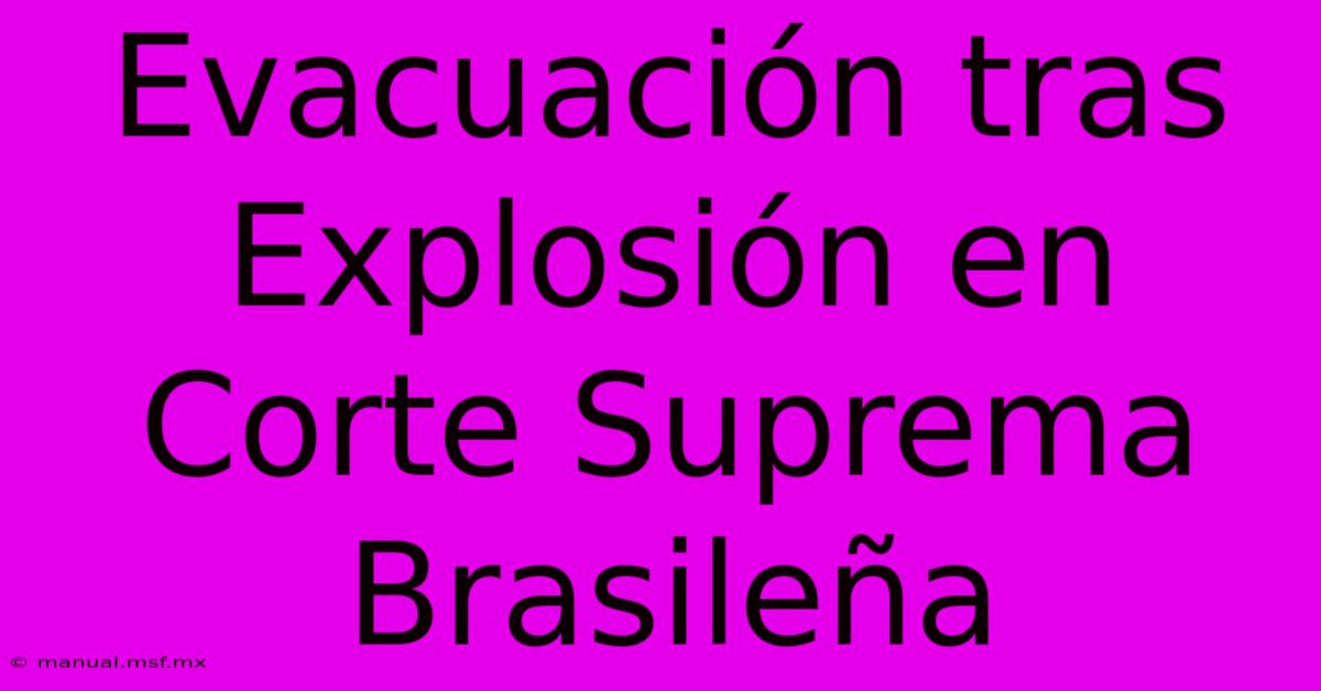 Evacuación Tras Explosión En Corte Suprema Brasileña