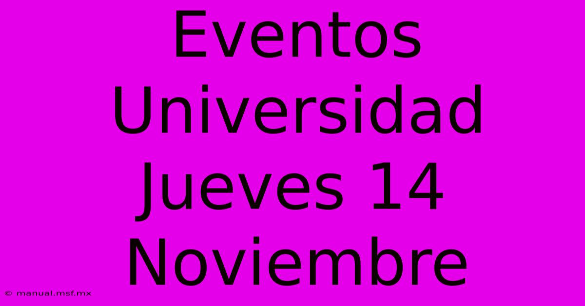 Eventos Universidad Jueves 14 Noviembre