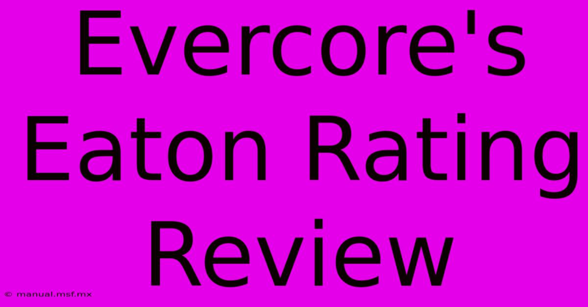 Evercore's Eaton Rating Review