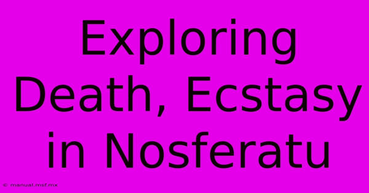 Exploring Death, Ecstasy In Nosferatu