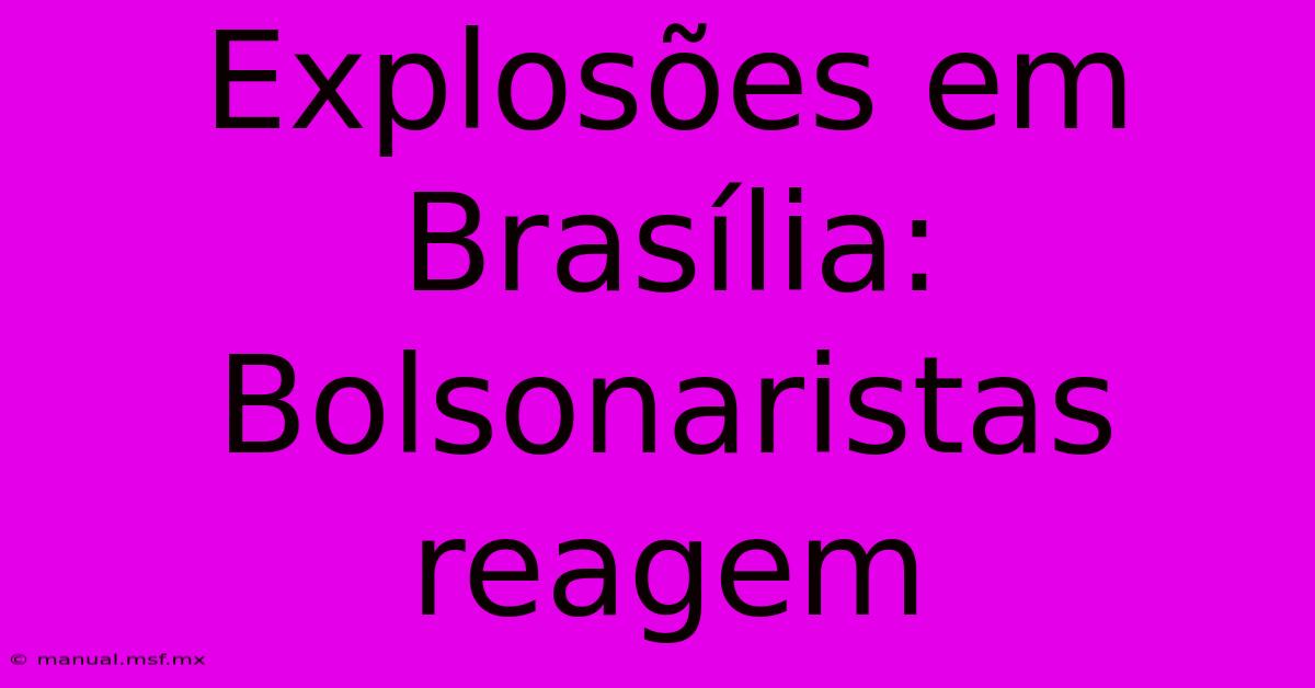 Explosões Em Brasília: Bolsonaristas Reagem