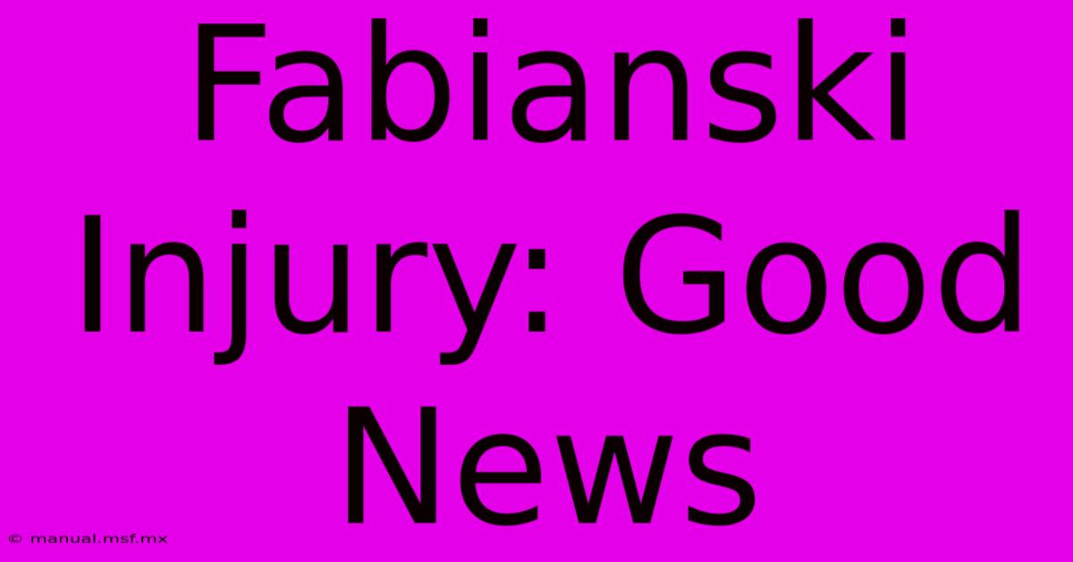 Fabianski Injury: Good News