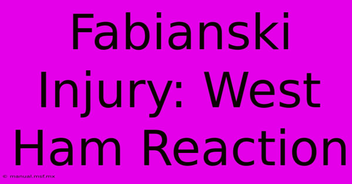 Fabianski Injury: West Ham Reaction