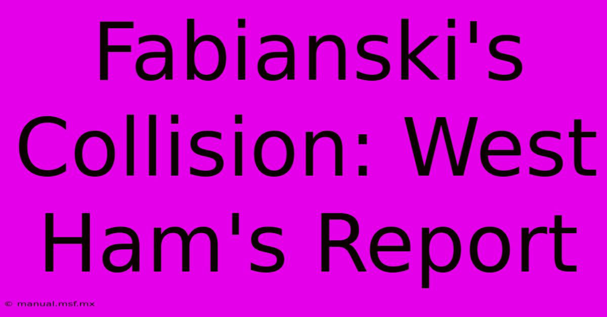 Fabianski's Collision: West Ham's Report