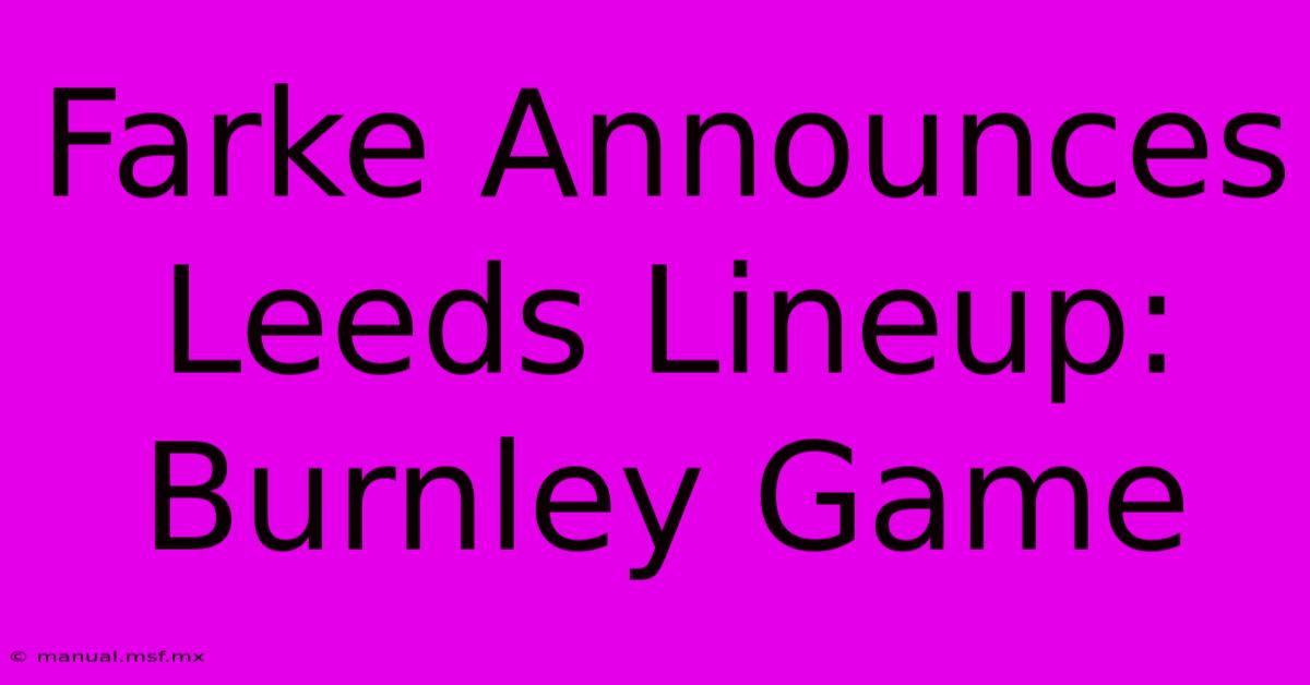 Farke Announces Leeds Lineup: Burnley Game