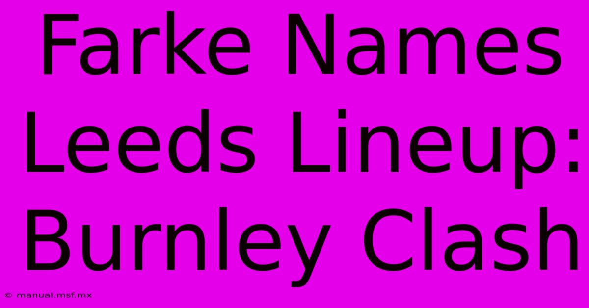 Farke Names Leeds Lineup: Burnley Clash