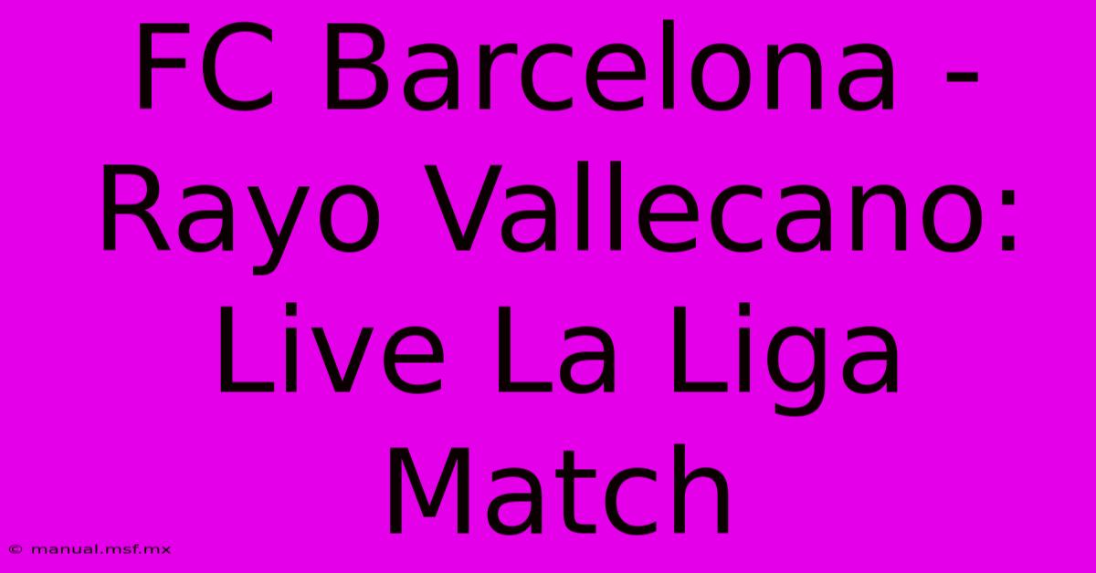 FC Barcelona - Rayo Vallecano: Live La Liga Match