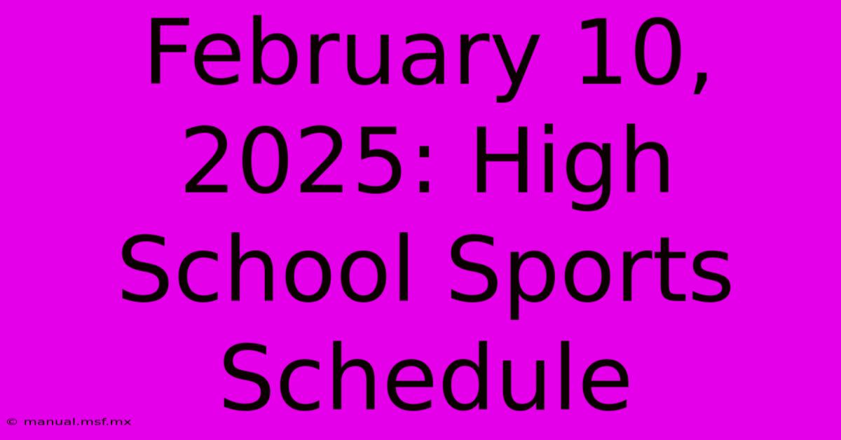 February 10, 2025: High School Sports Schedule