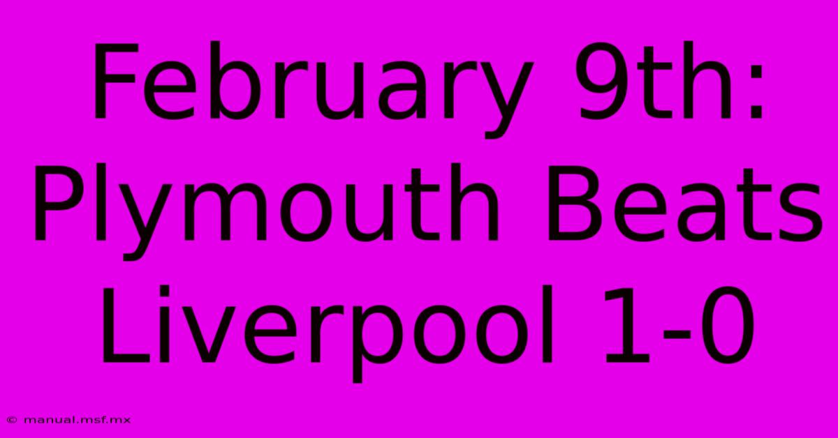 February 9th: Plymouth Beats Liverpool 1-0