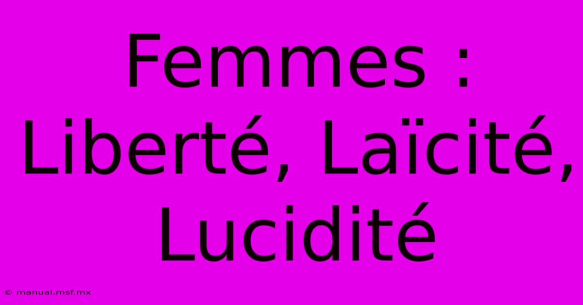 Femmes : Liberté, Laïcité, Lucidité