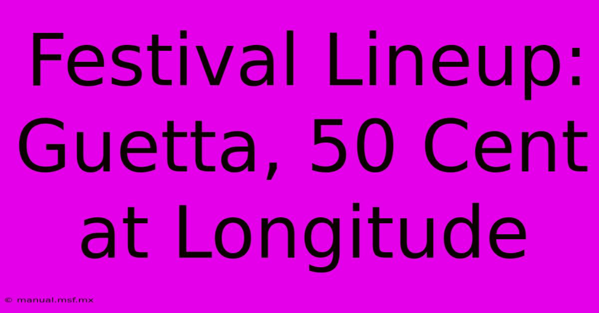 Festival Lineup: Guetta, 50 Cent At Longitude