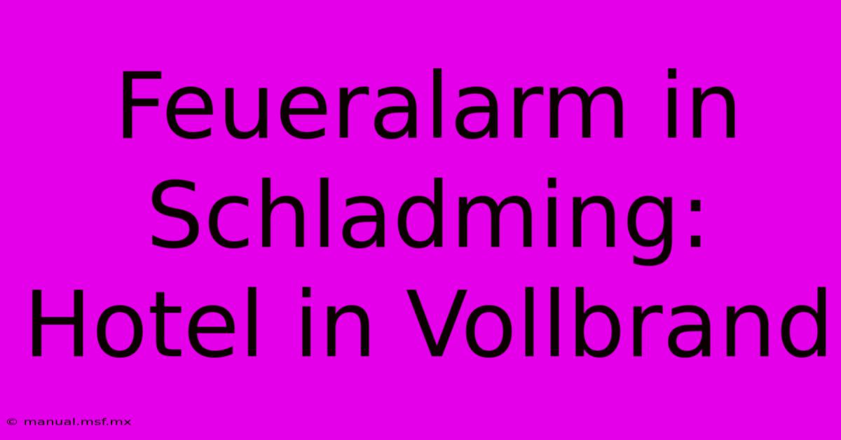 Feueralarm In Schladming: Hotel In Vollbrand