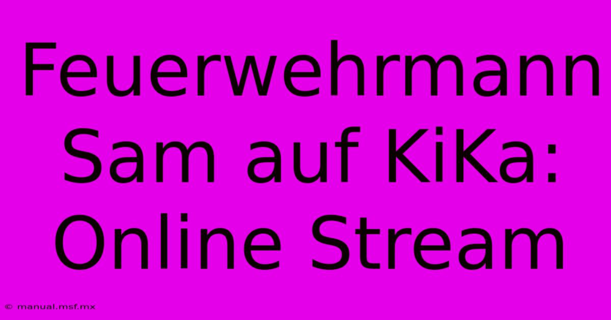 Feuerwehrmann Sam Auf KiKa: Online Stream 