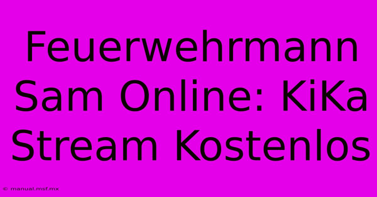 Feuerwehrmann Sam Online: KiKa Stream Kostenlos