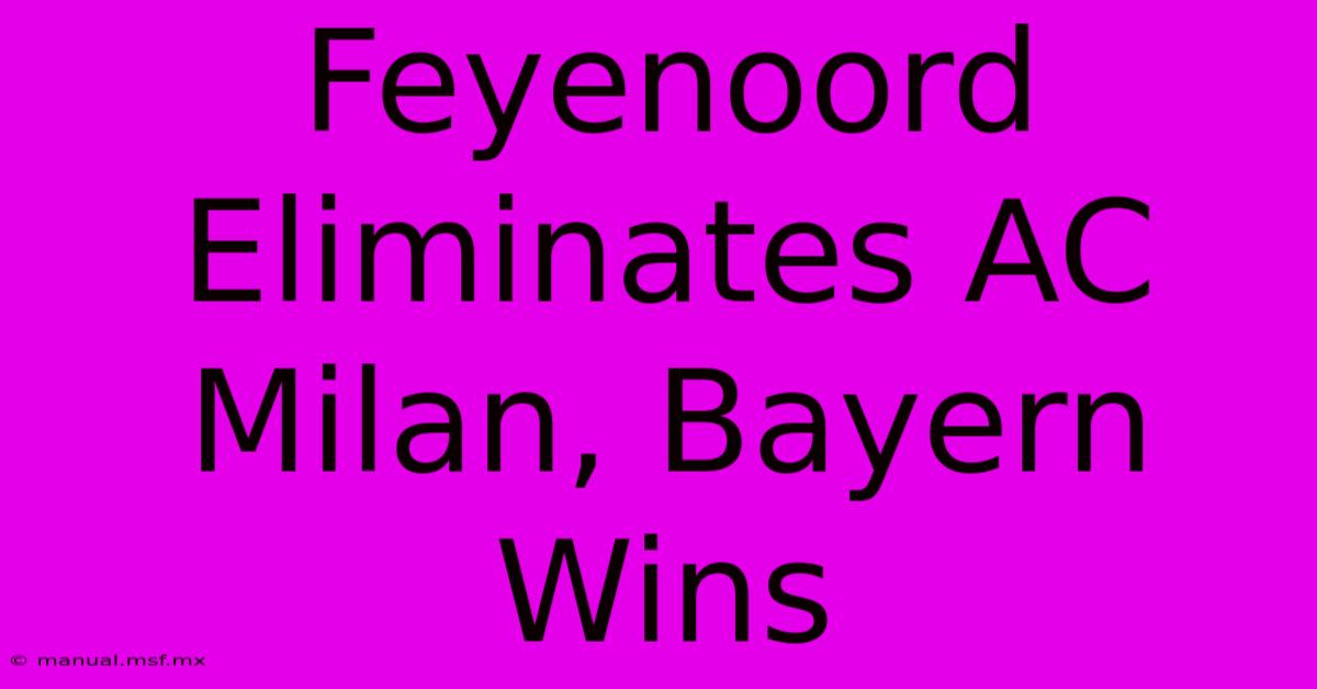 Feyenoord Eliminates AC Milan, Bayern Wins