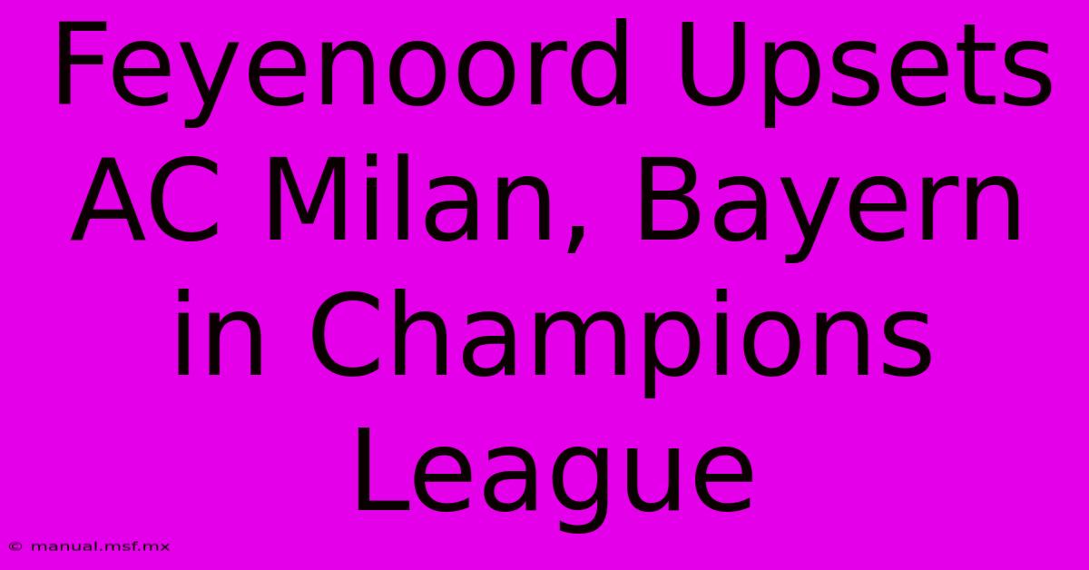 Feyenoord Upsets AC Milan, Bayern In Champions League