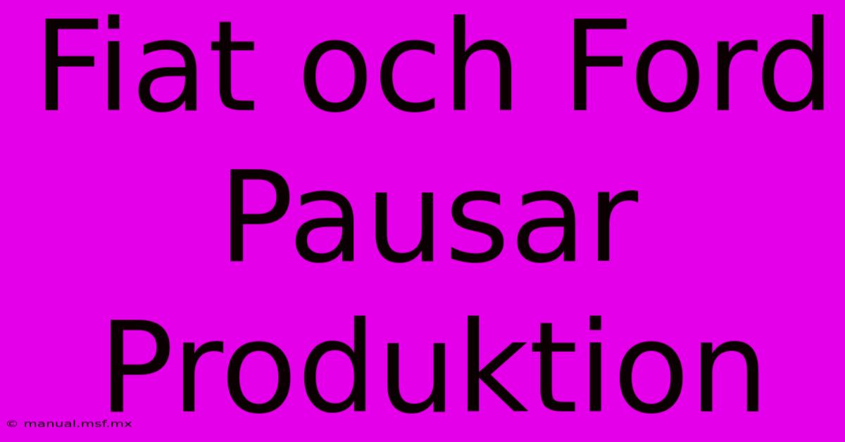 Fiat Och Ford Pausar Produktion